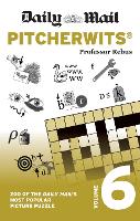 Daily Mail Pitcherwits Volume 6: 200 of the Daily Mail's most popular picture puzzles - The Daily Mail Puzzle Books (Paperback)