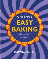 Chetna's Easy Baking: with a twist of spice (Hardback)