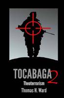 Tocabaga 2: Theoterrorism - The Tocabaga Chronicles: A Jack Gunn Suspense Thriller 2 (Paperback)