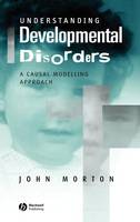 Understanding Developmental Disorders: A Causal Modelling Approach (Hardback)