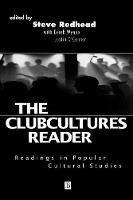 The Clubcultures Reader: Readings in Popular Cultural Studies (Paperback)
