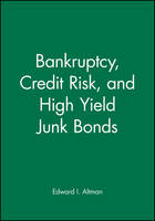 Bankruptcy, Credit Risk, and High Yield Junk Bonds (Hardback)
