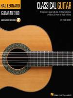 The Hal Leonard Classical Guitar Method: A Beginner's Guide with Step-by-Step Instruction and Over 25 Pieces to Study and Play (Book)
