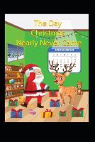 The Day Christmas Nearly Never Came (Paperback)