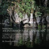 Images from an Intermontane Landscape: A Journey into the Keveri and Ada'u Valleys of Eastern Papua (Paperback)