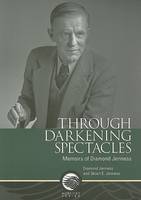 Through Darkening Spectacles: Memoirs of Diamond Jenness (Paperback)