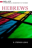 Hebrews - Belief: A Theological Commentary on the Bible (Hardback)