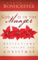 God Is in the Manger: Reflections on Advent and Christmas (Paperback)
