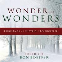 Wonder of Wonders: Christmas with Dietrich Bonhoeffer (Hardback)