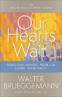 Our Hearts Wait: Worshiping through Praise and Lament in the Psalms - Walter Brueggemann Library (Paperback)