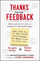 Thanks for the Feedback: The Science and Art of Receiving Feedback Well (Paperback)