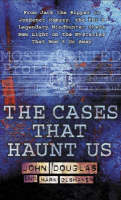 The Cases That Haunt Us: From Jack the Ripper to JonBenet Ramsay, the FBI's Legendary Mindhunter Sheds Light on the Mysteries That Won't Go Away (Paperback)