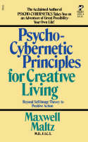 Psycho-cybernetic Principles for Creative Living: Beyond Self-image Theory to Positive Action (Paperback)