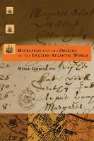 Migration and the Origins of the English Atlantic World - Harvard Historical Studies (Paperback)