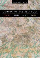 Coming of Age as a Poet: Milton, Keats, Eliot, Plath (Paperback)