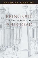 Bring Out Your Dead: The Past as Revelation (Paperback)