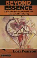 Beyond Essence: Ernst Troeltsch as Historian and Theorist of Christianity - Harvard Theological Studies (Paperback)