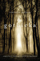 Gothicka: Vampire Heroes, Human Gods, and the New Supernatural (Hardback)