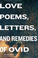 Love Poems, Letters, and Remedies of Ovid (Hardback)