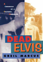 Dead Elvis: A Chronicle of a Cultural Obsession (Paperback)