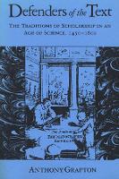 Defenders of the Text: The Traditions of Scholarship in an Age of Science, 1450–1800 (Paperback)