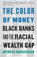 The Color of Money: Black Banks and the Racial Wealth Gap (Paperback)