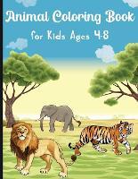 Animal Coloring Book for Kids Ages 4-8: My First Book of Easy Coloring Pages of Animal Boys & Girls, Little Kids, Preschool and Kindergarten (Paperback)