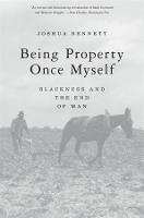 Being Property Once Myself: Blackness and the End of Man (Paperback)