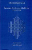 Financial Development in Korea, 1945-1978 - Harvard East Asian Monographs (Hardback)