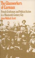 The Glassworkers of Carmaux: French Craftsmen and Political Action in a Nineteenth-Century City (Paperback)