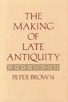 The Making of Late Antiquity - Carl Newell Jackson Lectures (Paperback)