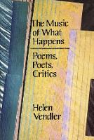 The Music of What Happens: Poems, Poets, Critics (Paperback)