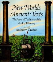 New Worlds, Ancient Texts: The Power of Tradition and the Shock of Discovery (Paperback)
