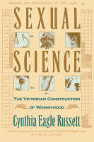 Sexual Science: The Victorian Constuction of Womanhood (Paperback)