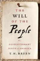 The Will of the People: The Revolutionary Birth of America (Hardback)