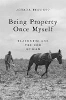 Being Property Once Myself: Blackness and the End of Man (Hardback)