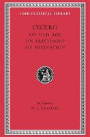 On Old Age. On Friendship. On Divination - Loeb Classical Library (Hardback)