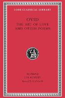 Art of Love. Cosmetics. Remedies for Love. Ibis. Walnut-tree. Sea Fishing. Consolation - Loeb Classical Library (Hardback)