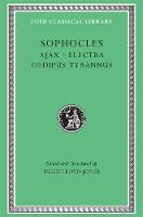 Ajax. Electra. Oedipus Tyrannus - Loeb Classical Library (Hardback)