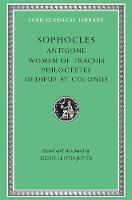 Antigone. Women of Trachis. Philoctetes. Oedipus at Colonus - Loeb Classical Library (Hardback)