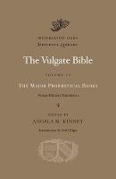 The Vulgate Bible: The Major Prophetical Books: Douay-Rheims Translation Volume IV - Dumbarton Oaks Medieval Library (Hardback)