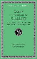 On Temperaments. On Non-Uniform Distemperment. The Soul’s Traits Depend on Bodily Temperament - Loeb Classical Library (Hardback)
