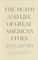 The Death and Life of Great American Cities (Paperback)