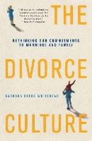 The Divorce Culture: Rethinking Our Commitments to Marriage and Family (Paperback)