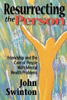 Resurrecting the Person: Friendship and Care of People with Mental Health Problems (Paperback)