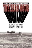 The Zero Hour: Glasnost and Soviet Cinema in Transition (Paperback)