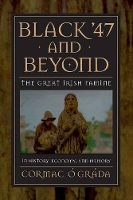 Black '47 and Beyond: The Great Irish Famine in History, Economy, and Memory - The Princeton Economic History of the Western World (Paperback)
