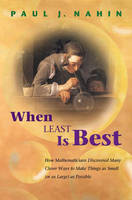 When Least is Best: How Mathematicians Discovered Many Clever Ways to Make Things as Small (or as Large) as Possible (Hardback)