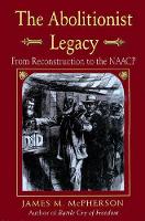 The Abolitionist Legacy: From Reconstruction to the NAACP (Paperback)