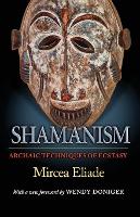 Shamanism: Archaic Techniques of Ecstasy - Bollingen Series (Paperback)